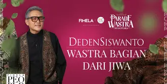 Fashion designer Deden Siswanto menekuni dunia wastra Indonesia dan menciptakan karya terbaiknya dengan kain-kain yang disulap menjadi karya yang indah.