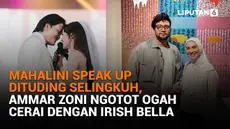 Mulai dari Mahalini speak up dituding selingkuh hingga Ammar Zoni ngotot ogah cerai dengan Irish Bella, berikut sejumlah berita menarik News Flash Liputan6.com.