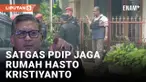 Rumah Hasto Kristiyanto Dijaga Ketat Satgas PDIP
