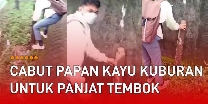 VIDEO: Ngawur, Remaja Nekat Cabut Papan Kayu di Kuburan untuk Panjat Pagar Tembok Sekolah