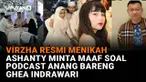 Mulai dari Virzha resmi menikah hingga Ashanty minta maaf soal podcast Anang bareng Ghea Indrawari, berikut sejumlah berita menarik News Flash Showbiz Liputan6.com.