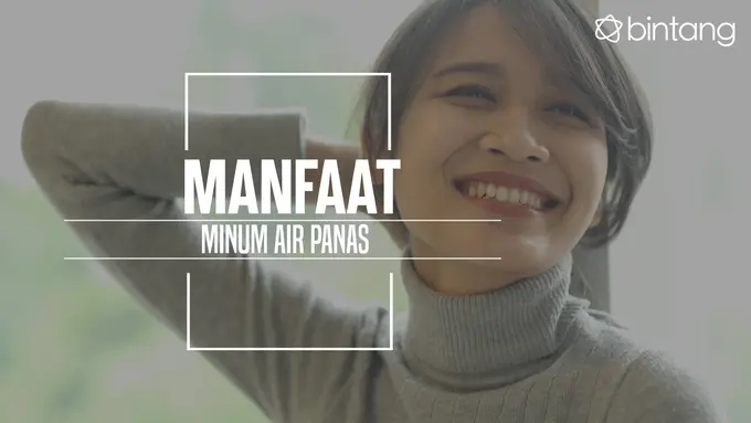 Ini manfaat minum air panas. (Foto: Daniel Kampua, Digital Imaging: Nurman Abdul Hakim/Bintang.com)