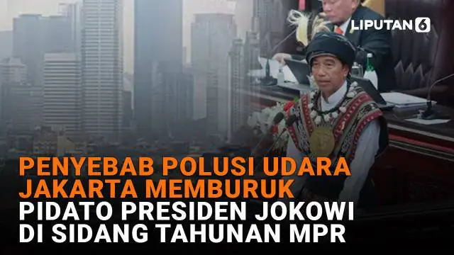 Mulai dari penyebab polusi udara Jakarta memburuk hingga pidato Presiden Jokowi di sidang tahunan MPR, berikut sejumlah berita menarik News Flash Liputan6.com.