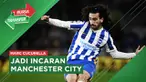 Berita Bursa Transfer, Ditinggal Zinchenko, Marc Cucurella Masuk Radar Manchester City