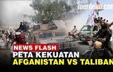 VIDEO: Peta Kekuatan Pasukan dan Senjata, Lebih Unggul Afganistan Atau Taliban?