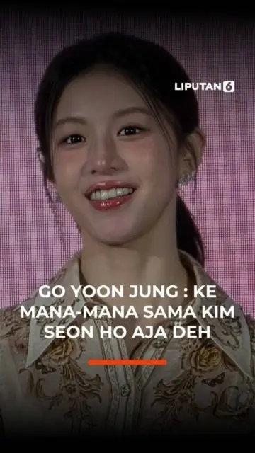 Go Yoon Jung: Kemana-Mana Sama Kim Seon Ho Aja Deh