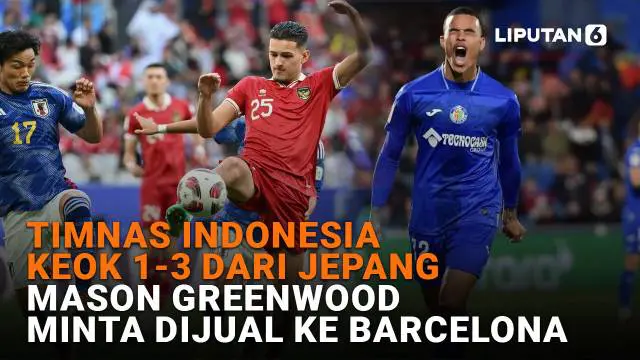 Mulai dari Timnas Indonesia keok 1-3 dari Jepang hingga Mason Greenwood minta dijual ke Barcelona, berikut sejumlah berita menarik News Flash Sport Liputan6.com.