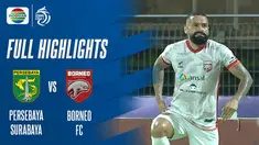 Berita Video, Highlights BRI Liga 1 2021/2022 antara Persebaya Surabaya Vs Borneo FC pada Rabu (30/3/2022)