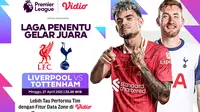 Link Streaming Big Match Liga Inggris: Liverpool vs Tottenham pada Matchweek 34 di Vidio