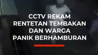CCTV REKAM RENTETAN TEMBAKAN DAN WARGA PANIK BERHAMBURAN