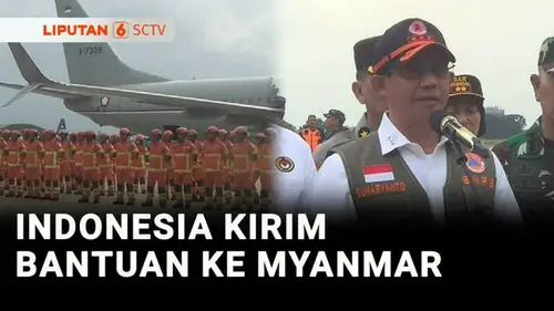 VIDEO: Indonesia Kirim Bantuan Kemanusiaan bagi Korban Gempa Myanmar