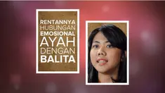 Ayah memiliki peran yang sangat penting dalam pengasuhan anak, terutama pada usia dini. Apa dampaknya jika ayah kurang berperan?