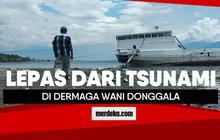 Lepas dari tsunami di Dermaga Wani