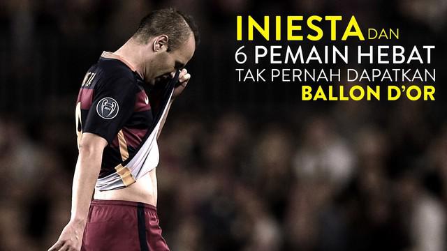 Video listikal Andres Iniesta dan 6 pemain hebat lainnya yang tak pernah mendapatkan Ballon d'Or.
