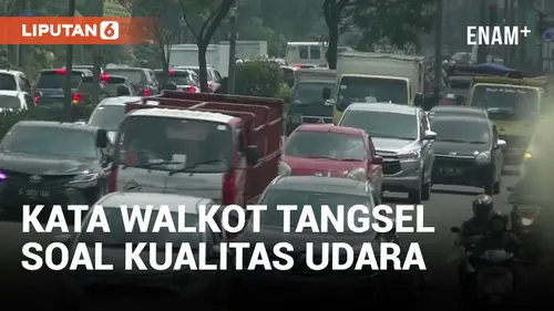 VIDEO: Kualitas Udara Terburuk, Wali Kota Tangsel Buka Suara
