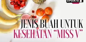 Kesehatan Miss V Perlu Diperhatikan: Mulailah dari Konsumsi Buah-buahan Ini!