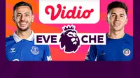 Jadwal dan Link Streaming Liga Inggris Everton vs Chelsea di Vidio