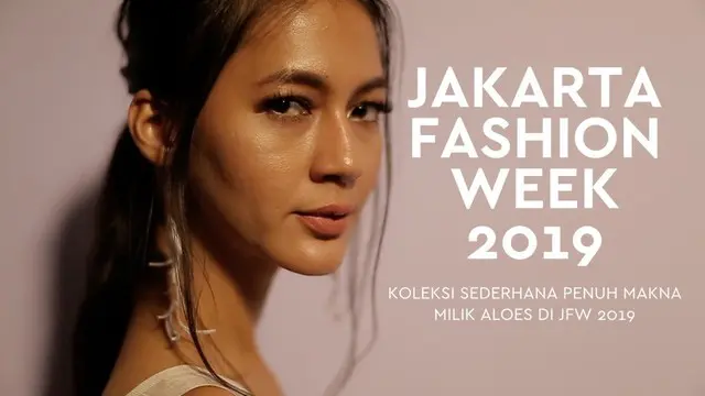 VIDEO: Sederhana Penuh Makna, Koleksi Aloes di JFW 2019