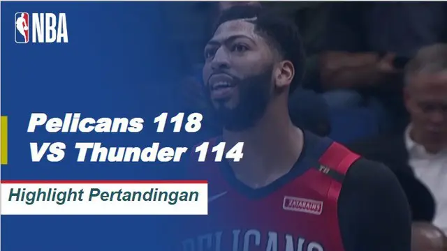 Cuplikan Pertandingan NBA : Pelicans 118 vs Thunder 114