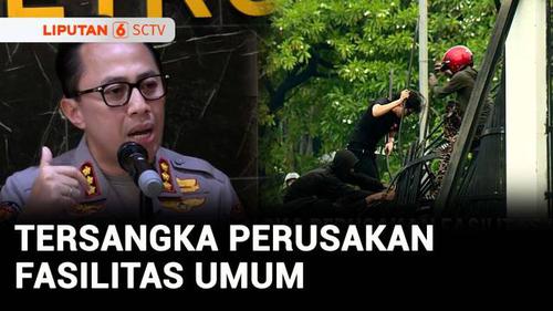 VIDEO: 38 Orang Jadi Tersangka Perusakan Fasilitas Umum, Diduga Sengaja Berbuat Anarkis