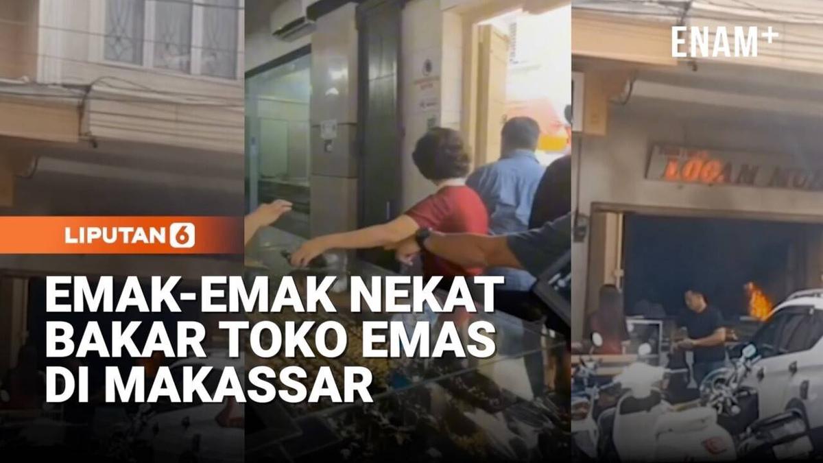 Detik-Detik Perempuan Bakar Toko Emas di Makassar