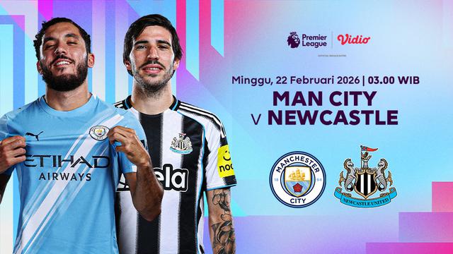 Jadwal Premier League Man City vs Newcastle, Minggu 22 Februari 2026 Pukul 03.00 WIB