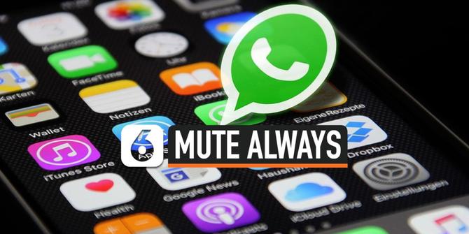 VIDEO: Cara Mudah Aktifkan Fitur Mute Always di Whatsapp
