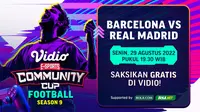 Link Live Streaming Vidio Community Cup Football Season 9 : Barcelona Vs Real Madrid
