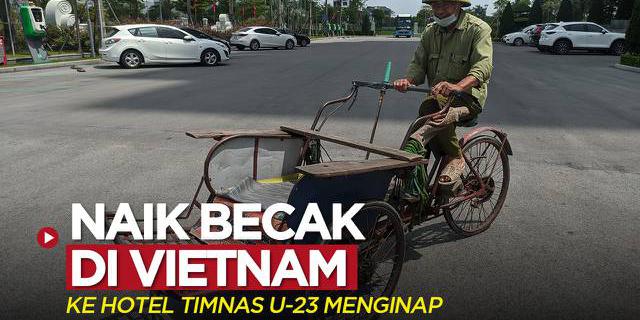 VIDEO Vlog Bola SEA Games 2021: Merasakan Naik Becak di Vietnam Menuju Hotel Timnas Indonesia U-23 Menginap