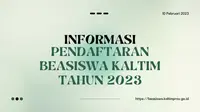 Pemerintah Provinsi Kalimantan Timur (Pemprov Kaltim) mengalokasikan anggaran program Beasiswa Kalimantan Timur Tuntas (Beasiswa Kaltim Tuntas). (https://beasiswa.kaltimprov.go.id/)