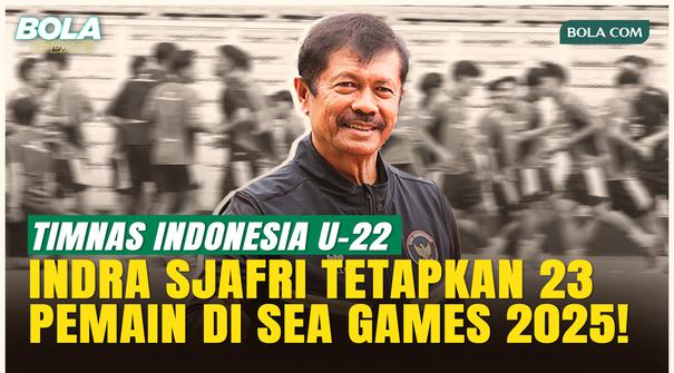 Jelang SEA Games 2025 Indra Sjafri Tetapkan 23 Pemain: Tidak Gampang Memang Menyusutkan Pemain