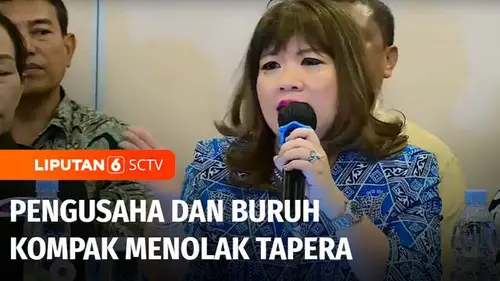 VIDEO: Penolakan Potongan Tapera, Pengusaha dan Buruh Kompak Menolak Tapera