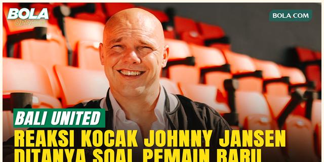 Kelakar Johnny Jansen saat Ditanya Rencana Pemain Baru Bursa Transfer Putaran Kedua BRI Super League