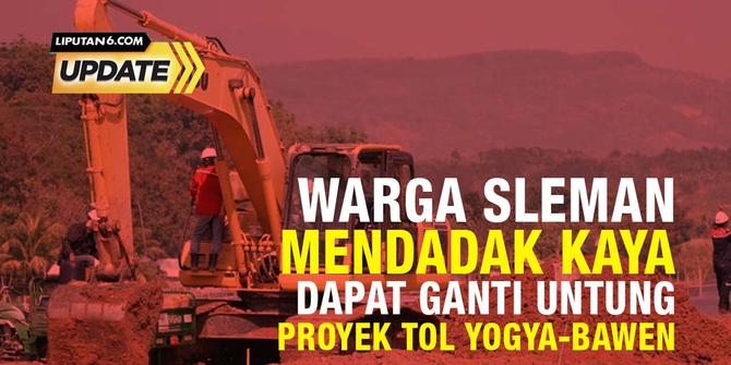 Liputan6 Update: Kaya Mendadak dari Ganti Untung Proyek Tol Yogya-Bawen