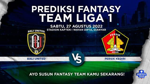 Berita video prediksi fantasy team, Bali United Vs Persik di pekan ketujuh BRI Liga 1 2022, Sabtu (27/8/22).
