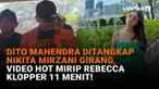 Mulai dari Dito Mahendra ditangkap Nikita Mirzani girang hingga video hot mirip Rebecca Klopper 11 menit, berikut sejumlah berita menarik News Flash Showbiz Liputan6.com.