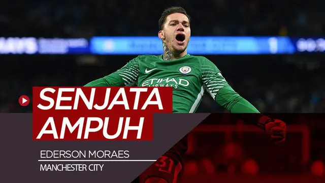 VIDEO: Ederson, Senjata Ampuh Guardiola di Manchester City