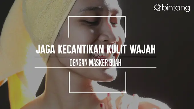 Jaga Kecantikan Kulit Wajah dengan Masker Buah