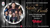 Jangan Lewatkan Konser Virtual Kisah 10 Tahun "Salah tapi Baik" Cakra Khan di Vidio, Jumat 18 Desember 2020 Pukul 19.30 WIB