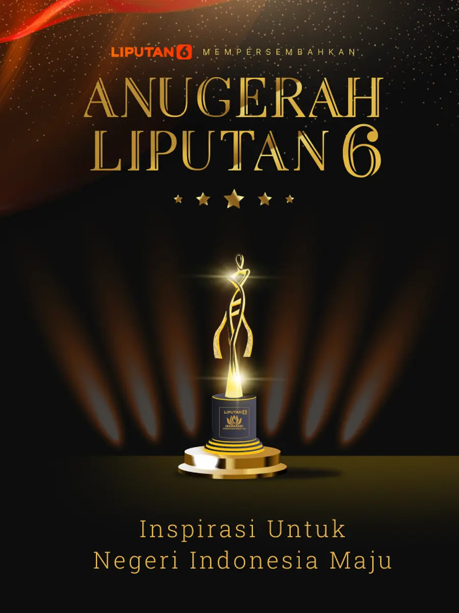 Anugerah Liputan6 : Inspirasi Untuk Negeri Indonesia Maju