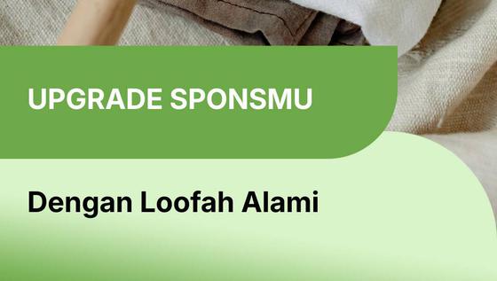 Kenalan dengan Loofah Alami, Solusi Spons Mandi yang Ramah Lingkungan