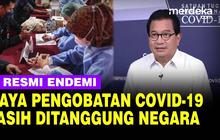 VIDEO: Meski Endemi Biaya Pengobatan Covid-19 Masih Ditanggung Negara, Sampai Kapan?