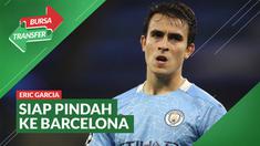 Berita Video, Eric Garcia Siap Tinggalkan Manchester City dan Gabung ke Barcelona