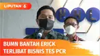 Staf Khusus Kementerian BUMN, Arya Sinulingga membantah tudingan bahwa Erick Thohir terlibat dalam bisnis alat tes PCR. Arya memastikan, Kementerian BUMN tidak pernah mengeluarkan ketentuan terkait tes PCR.
