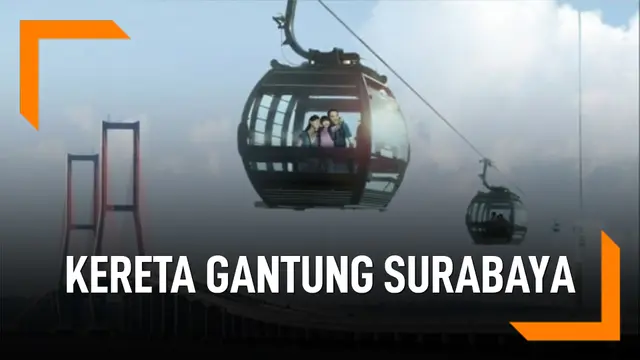 VIDEO: Surabaya Akan Resmikan Kereta Gantung Mei 2019