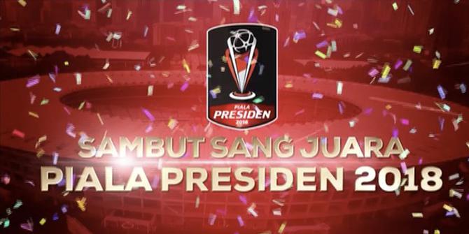 VIDEO: Sambut Sang Juara Piala Presiden 2018