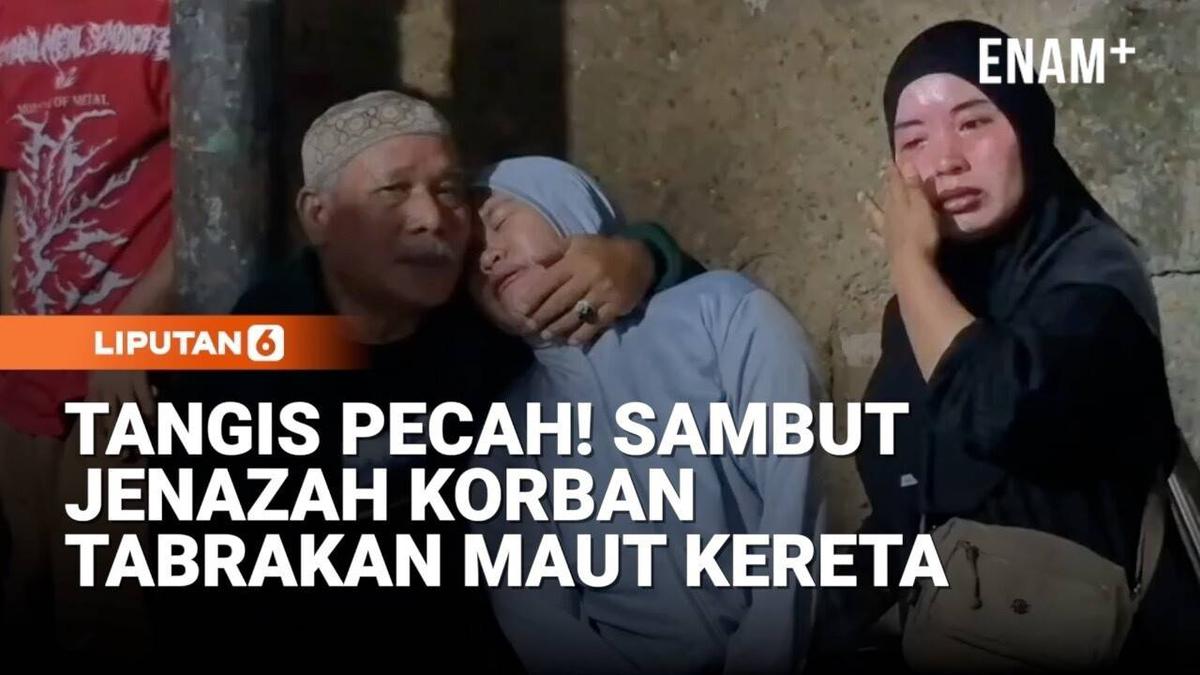 Tangis Pecah! Sambut Jenazah Korban Tabrakan Maut Kereta