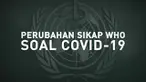 Sepanjang pandemi Covid-19, Organisasi Kesehatan Dunia (WHO) telah mengeluarkan beberapa pernyataan yang berubah.