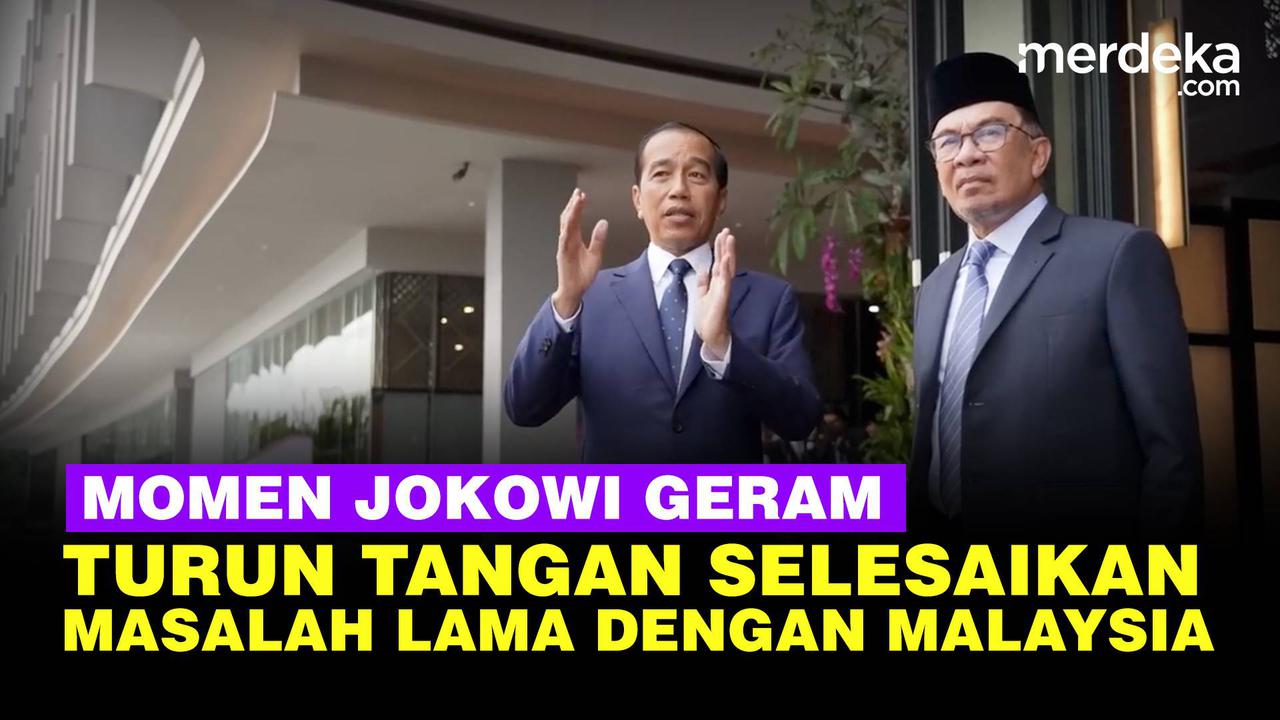 VIDEO: Geram! Jokowi Turun Tangan Selesaikan Masalah Mangkrak Lama Dengan Malaysia