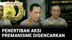 Kapolri Jenderal Listyo Sigit Prabowo menegaskan tak akan memberikan ruang aksi premanisme di Tanah Air. Kapolri memastikan masyarakat harus aman dalam menjalani aktivitas baik siang maupun malam hari.